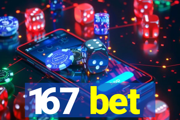 167 bet